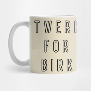 Cool twerkin for a birkin Mug